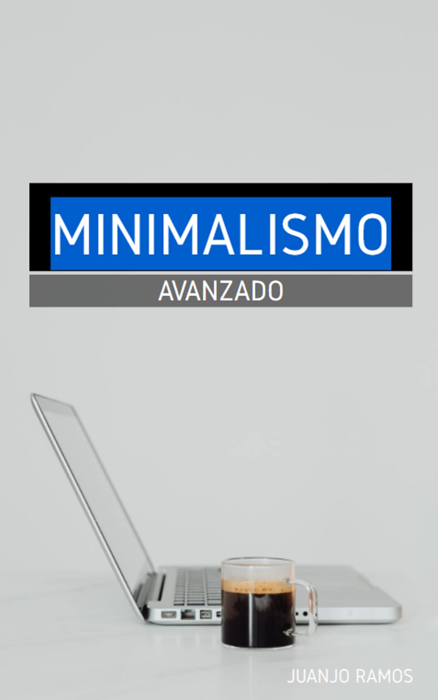Portada de Minimalismo avanzado: Guía práctica