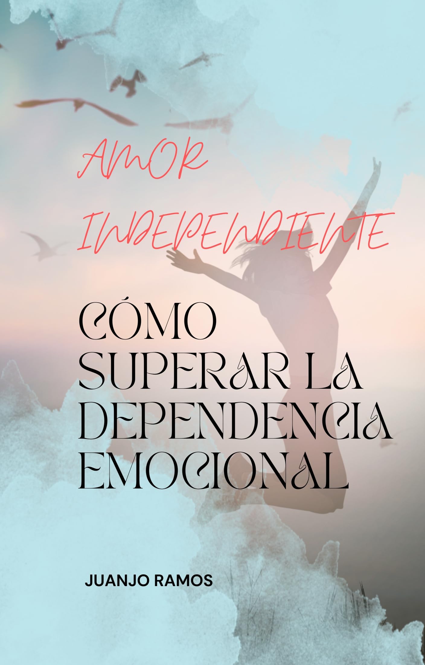 Portada de Amor independiente: cómo superar la dependencia emocional