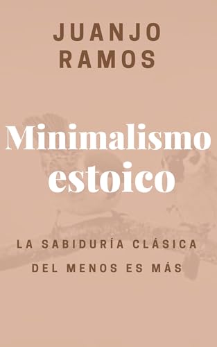 Portada de Minimalismo estoico: La sabiduría clásica del menos es más